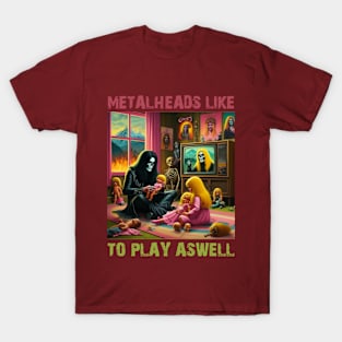 Metalheads like to play T-Shirt